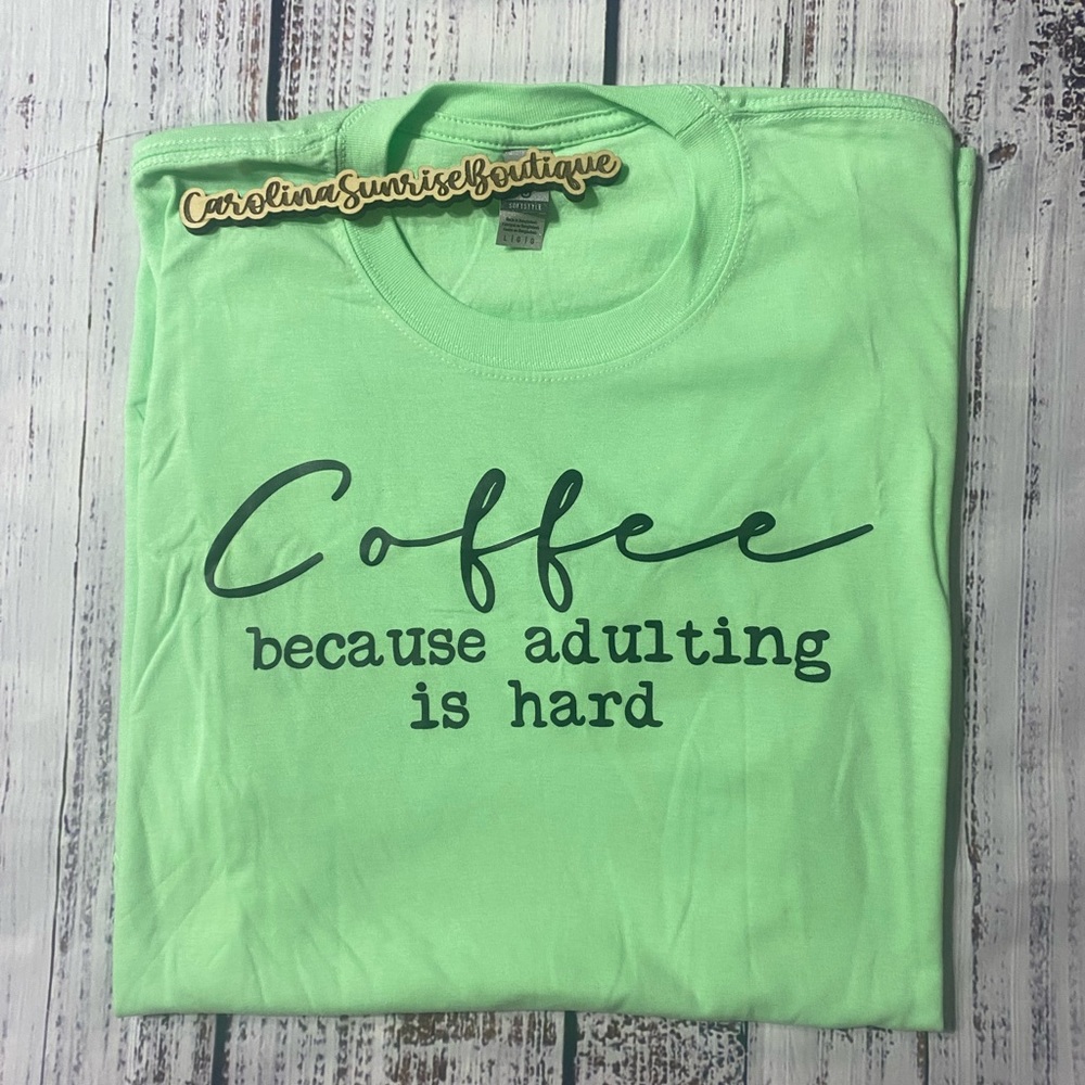 Coffee Because Adulting is Hard Tee